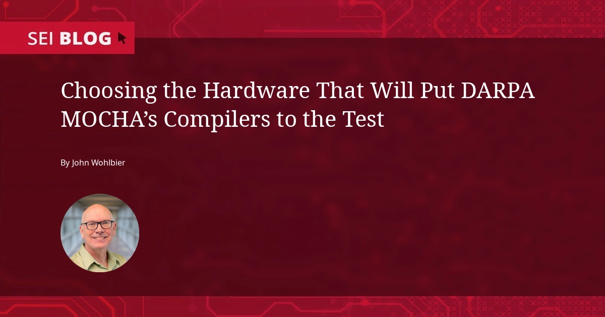 Choosing the Hardware That Will Put DARPA MOCHA’s Compilers to the Test